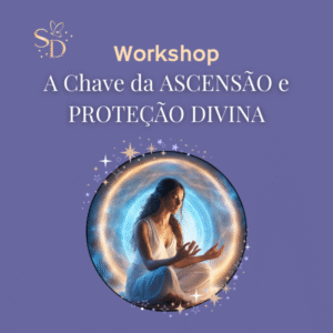 Workshop A Chave da Ascensão e Proteção Divina